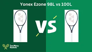 Yonex Ezone 98L vs 100L Racket Comparison