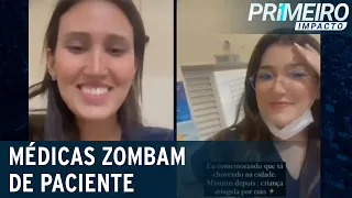 Médicas debocham de paciente infantil e são exoneradas | Primeiro Impacto (09/02/23)