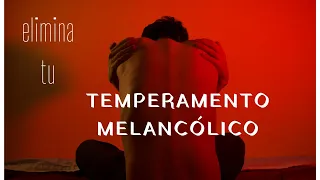 Elimina Tu TEMPERAMENTO Melancólico