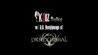 Kaoz Talks - Ep.120 - A.A. Nemtheanga (Primordial Interview)