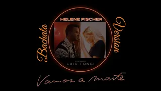 Helene Fischer Feat. Luis Fonsi - Vamos A Marte (Bachata Version / Audio)