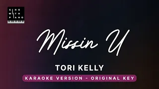 Missin U - Tori Kelly (SLOWER Original Key Karaoke) - Piano Instrumental Cover with Lyrics