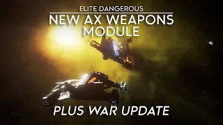 Elite Dangerous - New AX Weapon Modules and War Update