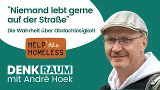 Wie Obdachlose leben und was ihnen wirklich hilft: André Hoek über das Leben unter freiem Himmel
