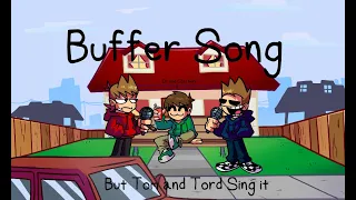 Buffer Song but Tom and Tord sing it (oh and Edds here) (download link in description)