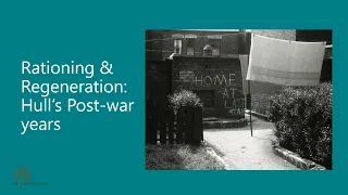 Rationing & Regeneration: Hull's post-war years 1945-1951 (Stories from the Strongrooms)