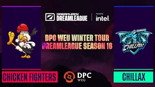 Dota2 - Chicken Fighters vs CHILLAX - Game 1 - DPC WEU Winter Tour - DreamLeague Season 16