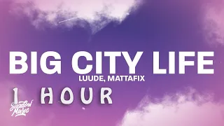 [ 1 HOUR ] Luude - Big City Life (Lyrics) ft Mattafix