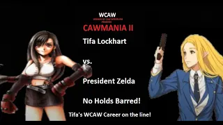 WCAW CAWMania II Part 10: No Holds Barred Career Threatening Match Tifa Lockhart vs. President Zelda