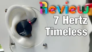7 Hertz Timeless | Lovely, full, textured. S ranked joy! Sound demo