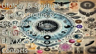 Ufology & Spiritual Science Groups & Organizations   Explained by the Billy Meier Contacts