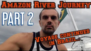 AMAZON RIVER JOURNEY CONTINUES IN BRAZIL ( hammock life from Tabatinga to Manaus ) - Part 2