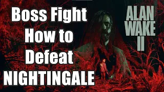 Alan Wake 2 Boss Fight - How to Defeat NIGHTINGALE