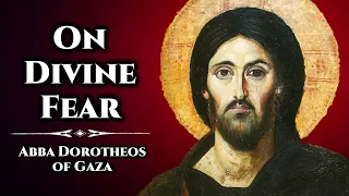 On Divine Fear - Abba Dorotheos of Gaza