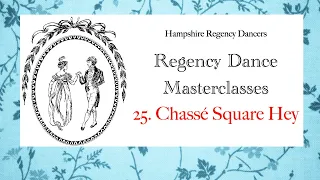 Regency Dance Steps No.25  Square Hey Chassé