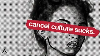 Why Cancel Culture Sucks