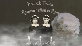 ASMR True Crime: Pollock Twins Proof Reincarnation is Real #asmr #truecrimeasmr #truestories