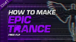 How To Make Epic Trance Music - FL Studio Tutorial (+FREE FLP)