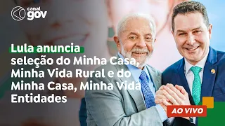 🔴 Lula anuncia seleção do Minha Casa, Minha Vida Rural e do Minha Casa, Minha Vida Entidades