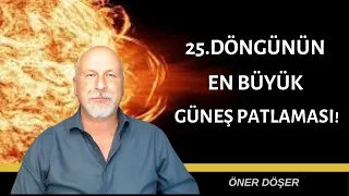 25.DÖNGÜNÜN EN BÜYÜK GÜNEŞ PATLAMASI!