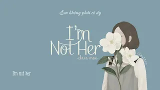 [Vietsub + Lyrics] Clara Mae - I'm Not Her (Acoustic)