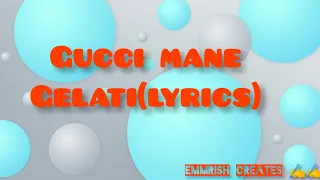 Gucci mane- Gelati (lyrics) ft big walk dog and peewee longway