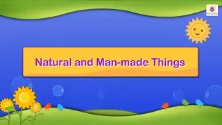 Natural and Man Made Things | Science For Grade 3 Kids | #1