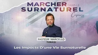 Les impacts d'une vie surnaturelle. Pasteur MARCELLO TUNASI