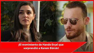 Hande Erçel's move that surprised Kerem Bürsin!