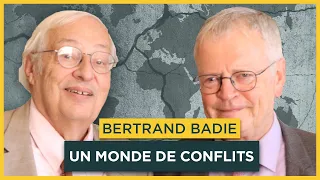 Un monde de conflits. Avec Bertrand Badie | Entretiens géopo