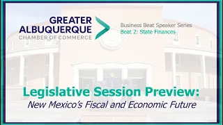 Business Beat Speaker Series 1: New Mexico's Fiscal and Economic Future