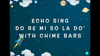 do re mi so la do' - Echo sing chime bars