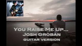 „You Raise Me Up” - guitar version.