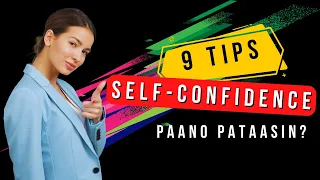 SELF - CONFIDENCE: 9 Tips Paano Pataasin | Papatips