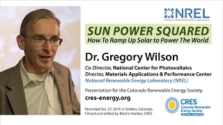 Ramping Up Solar to Power the World - Greg Wilson, NREL