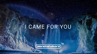 I Came For You - Planetshakers (2 Hours)