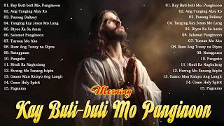 Tagalog Christian Worship Early Morning Songs Salamat Panginoon - Kay Buti Buti Panginoon Praise 201