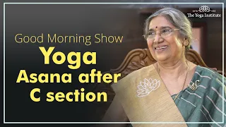 The Good Morning Show | Episode 11- C-Section | The Yoga Institute