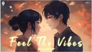 Feel the love vibes | Non stop songs | (Best mashup) | Bollywood lofi chill