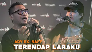 Terendap Laraku - Ady Ex. Naff Ft. Angga Candra (KOLABORASI)