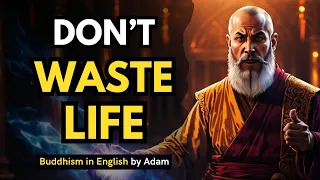 😔🤗A Buddhism Guide To Stop Wasting Your Life...