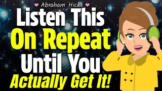 Play This on Repeat Until You Actually Get It! 🎧💖 Abraham Hicks 2024