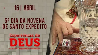 Experiência de Deus | 16/04/24 | 5º DIA DA NOVENA DE SANTO EXPEDITO | @PadreManzottiOficial