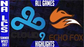 Cloud 9 vs Echo Fox Highlights ALL GAMES Week 9 Day 3 NA LCS Summer 2017 C9 vs FOX