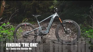 Finding 'The One' | Episode 2 | Santa Cruz Heckler MX | E-Bike Ride Review