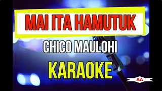 Mai Ita Hamutuk Karaoke (Chico Maulohi)