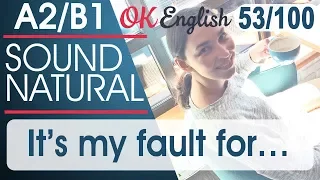 53/100 It's my fault - Это из-за меня 🇺🇸 Разговорный английский язык | OK English