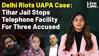 Delhi Riots UAPA Case: Tihar Jail Stops Telephone Facility For Three Accused