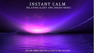Instant Calm Beautiful Relaxing Sleep Music | Dream Music