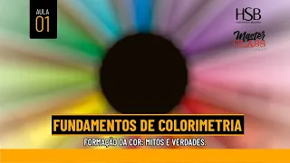 Master Class - Fundamentos de Colorimetria - Aula 1